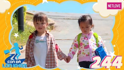 Con Đã Lớn Khôn - Tập 244: Chuyến đi đầu đời của đôi bạn thân "ngược tính cách"