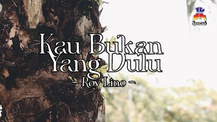 Roy Lino - Kau Bukan Yang Dulu (Official Lyric Video)