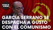 El periodista Eduardo García Serrano se despacha a gusto con el comunismo: “Chusma”