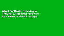 About For Books  Surviving to Thriving: A Planning Framework for Leaders of Private Colleges &