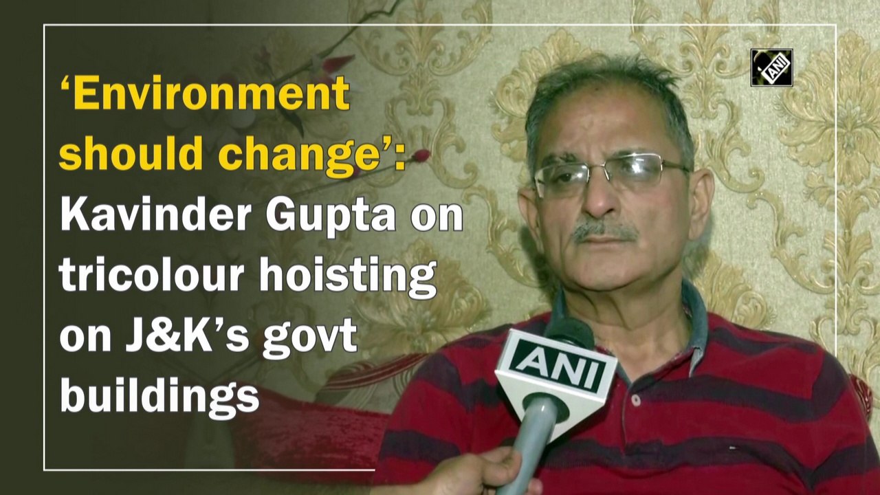 Environment should change: Kavinder Gupta on tricolour hoisting on J&K’s government buildings