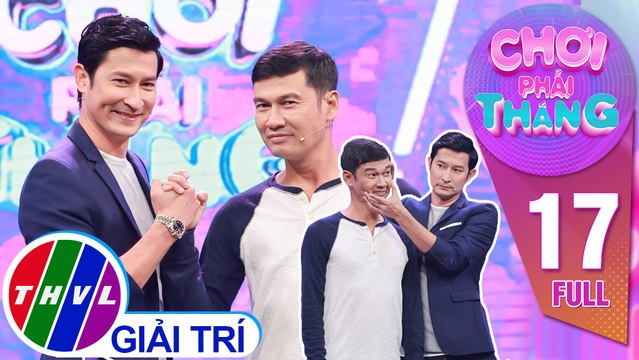 Chơi Phải Thắng – Tập 17 FULL: Huy Khánh, Tiết Cương mừng muốn khóc khi “trúng tủ” hàng loạt câu hỏi