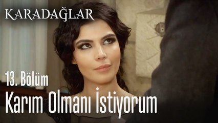 Karım olmanı istiyorum - Karadağlar 13. Bölüm