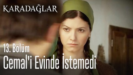 Zuhal, Cemal'i evinde istemedi - Karadağlar 13. Bölüm