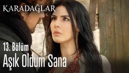 Aşık oldum sana - Karadağlar 13. Bölüm