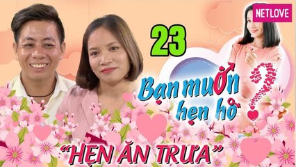 Hẹn Ăn Trưa - Tập 23: Trai Thanh Hóa duyên dáng đốn tim cô gái Thái Nguyên dù không cùng sở thích 