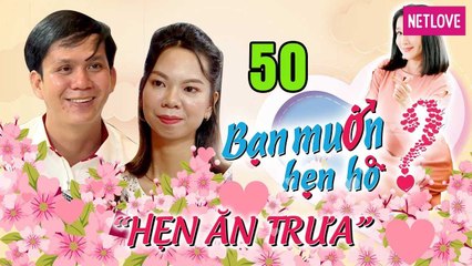 Hẹn Ăn Trưa - Tập 50: Cặp đôi 26 tuổi còn nguyên xi bối rối không biết làm gì đêm tân hôn 
