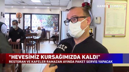 Ramazanda paket servis kararı! 'Hevesimiz kursağımızda kaldı'