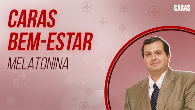 MELATONINA: DR. EDMO ATIQUE FALA SOBRE IMPORTÂNCIA DO HORMÔNIO E RELAÇÃO COM A SAÚDE DO CORAÇÃO| CARAS BEM-ESTAR