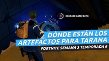 Dónde están los artefactos de Tarana en Fortnite temporada 6