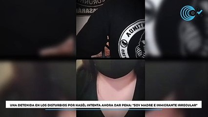 Una detenida en los disturbios por Hasél intenta ahora dar pena: "Soy madre e inmigrante irregular"