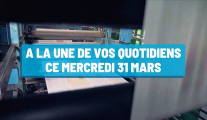 Pourquoi vous ne devez pas rater nos éditions de ce mercredi 31 mars
