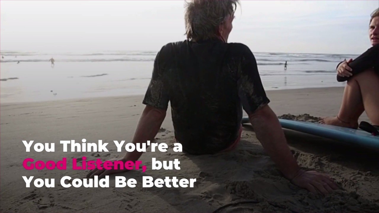 You Think You're a Good Listener, but You Could Be Better—Here's How to Sharpen Your Listening Skills