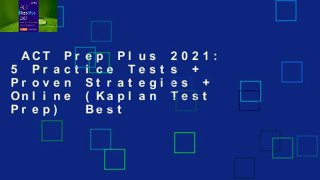 ACT Prep Plus 2021: 5 Practice Tests + Proven Strategies + Online (Kaplan Test Prep)  Best
