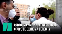 Pablo Iglesias se encara con un grupo de extrema derecha
