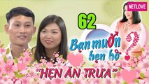 Hẹn Ăn Trưa - Tập 62: Chàng Kỹ sư que củi chọn vợ theo luật bù trừ mê mẩn nàng mũm mỉm siêu kén ăn