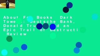 About For Books  Dark Towers: Deutsche Bank, Donald Trump, and an Epic Trail of Destruction  Review