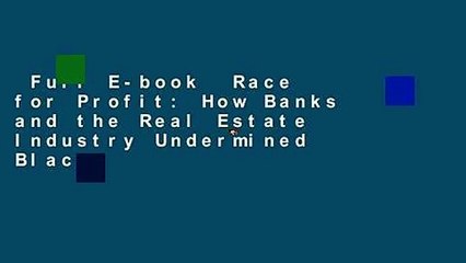 Full E-book  Race for Profit: How Banks and the Real Estate Industry Undermined Black