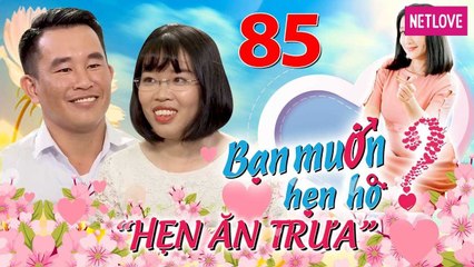 Hẹn Ăn Trưa - Tập 85: Cô gái Hải Phòng vừa nắm tay đã run lẩy bẩy khiến 500 chị em theo trấn an