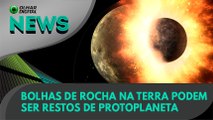 Ao Vivo | Bolhas de rocha na Terra podem ser restos de protoplaneta | 30/03/2021 | #OlharDigital