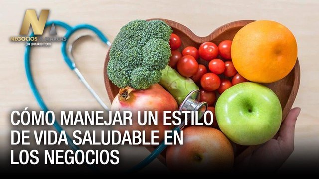 Cómo manejar un estilo de vida saludable en los negocios - Negocios y Marcas