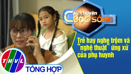Trẻ hay nghe trộm và “nghệ thuật” ứng xử của phụ huynh