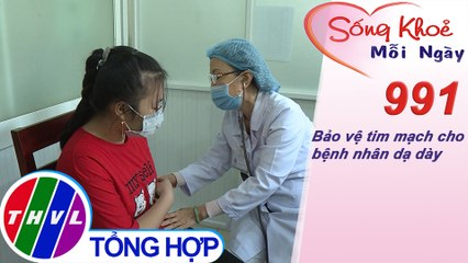 Bảo vệ tim mạch cho bệnh nhân dạ dày ​| Sống khỏe mỗi ngày - Kỳ 991