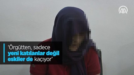 "Örgütten, sadece yeni katılanlar değil eskiler de kaçıyor"