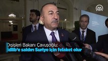 Dışişleri Bakanı Çavuşoğlu: İdlib'e saldırı Suriye için felaket olur