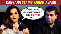 Kangana Ranaut INSULTS Karan Johar, Compares Him With Simi Garewal