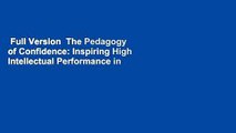 Full Version  The Pedagogy of Confidence: Inspiring High Intellectual Performance in Urban