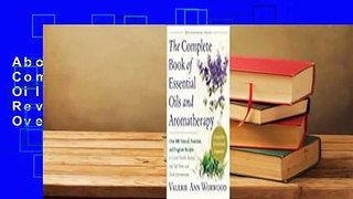 About For Books  The Complete Book of Essential Oils and Aromatherapy, Revised and Expanded: Over