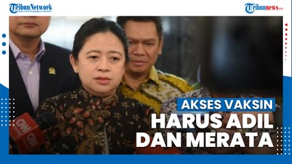 Ketua DPR : Akses Vaksin Harus Adil dan Merata untuk Semua Orang