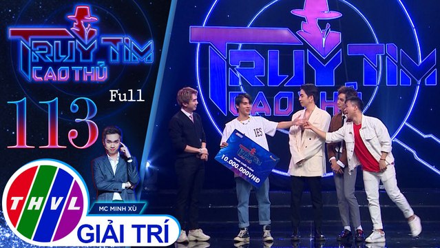 Truy tìm cao thủ - Tập 113 FULL: Ca sĩ - Nhạc sĩ Bùi Công Nam, ca sĩ Phạm Đình Thái Ngân, diễn viên Dương Thanh Vàng, ca sĩ Osad