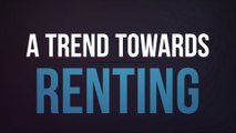 A Trend Towards Renting