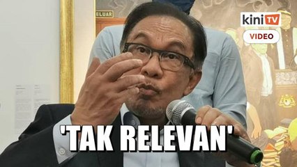 'Tak relevan' - Anwar ulas tawaran sertai 'Langkah Sheraton'