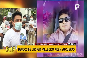 Explosión en la Carretera Central: Deudos de chofer fallecido piden su cuerpo