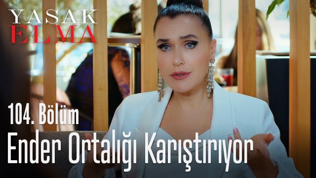 Ender ortalığı karıştırıyor - Yasak Elma 104. Bölüm