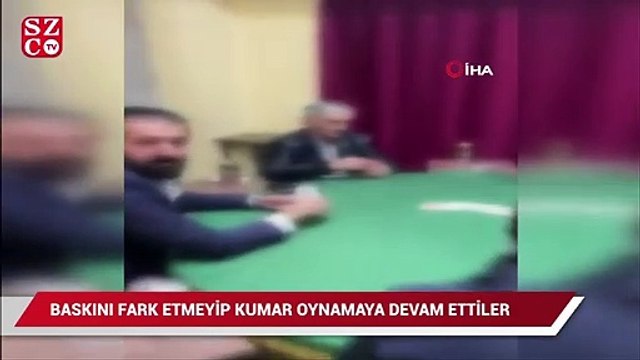 Polisin baskın yaptığını fark etmeyip kumar oynamaya devam ettiler