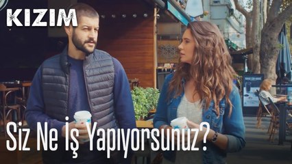 Siz ne iş yapıyorsunuz? 