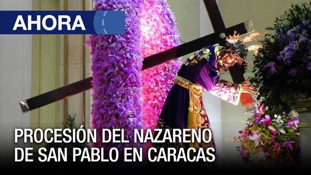 Procesión del Nazareno de San Pablo en Caracas - Ahora