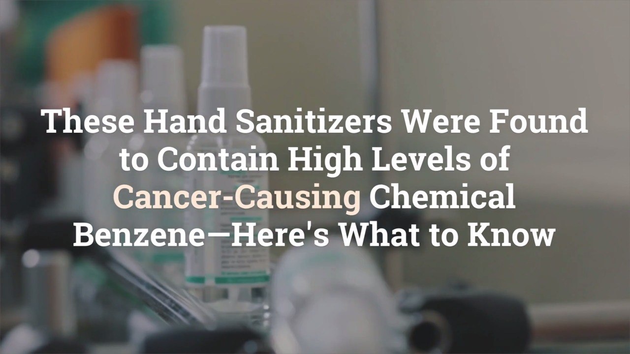 These Hand Sanitizers Were Found to Contain High Levels of Cancer-Causing Chemical Benzene