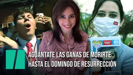 "Aguántate las ganas de morirte hasta el Domingo de Resurrección", por Marta Flich