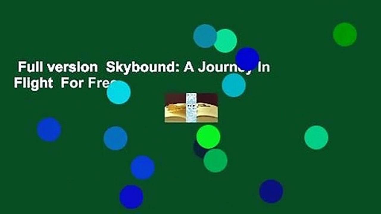 Full version Skybound A Journey In Flight For Free video Dailymotion
