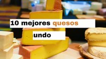 Los 10 mejores quesos del  mundo