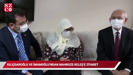 Kılıçdaroğlu ve İmamoğlu'ndan Mahruze Keleş'e ziyaret