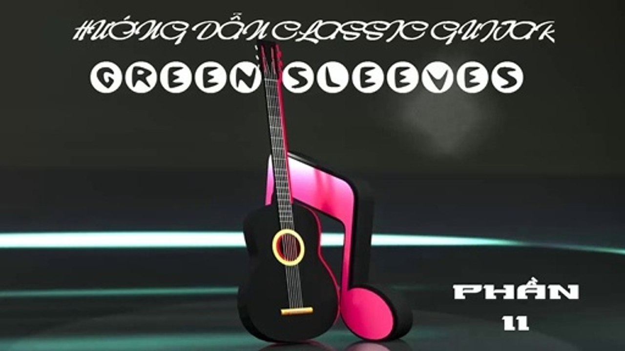 Hướng Dẫn Classic Guitar Green Sleeves ( Phần II ) | 3N Music