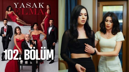 Yasak Elma 102. Bölüm