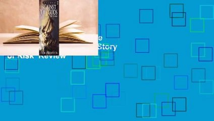 Full version  Against the Gods: The Remarkable Story of Risk  Review