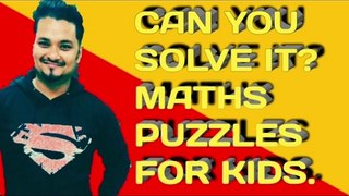 Maths puzzle for kids.Can you solve it?